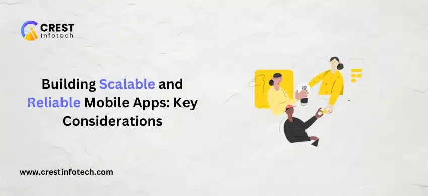 Building Scalable and Reliable Mobile Apps_ Key Considerations